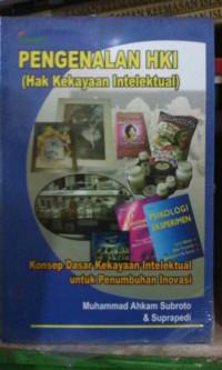 Pengenalan HKI (Hak Kekayaan Intelektual); Konsep Dasar Kekayaan Intelektual Untuk Penumbuhan Inovasi