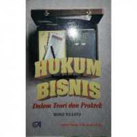 Hukum Bisnis Dalam Teori dan Praktek; Buku Kesatu