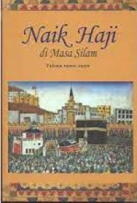 Naik haji di masa silam : kisah-kisah orang Indonesia naik haji 1482-1964 jilid II (1902-1950)