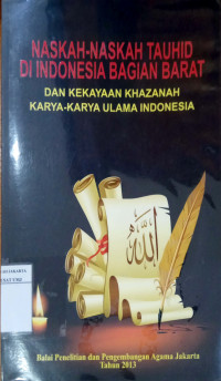 NASKAH-naskah tauhid di Indonesia bagian barat dan kekayaan khazanah karya-karya ulama Indonesia