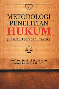 Metodologi penelitian hukum : (filsafat, teori dan praktik)