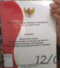 Undang-Undang RI Nomor 10 Tahun 2008 Tentang Pemilihan Umum anggota DPR,DPD dan DPRD