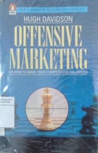 Offensive marketing : or how to make your competitors followers