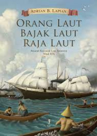 Orang laut bajak laut raja laut : sejarah kawasan laut Sulawesi abad XIX