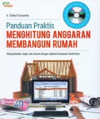 Panduan Praktis Menghitung Anggaran Membangun Rumah: Hitung Mudah, Cepat, dan Akurat dengan Aplikasi Komputer Sederhana