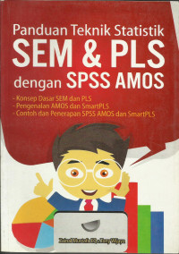 Panduan teknik statistik SEM & PLS dengan SPSS AMOS