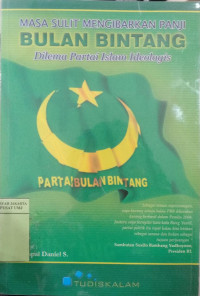 Masa sulit mengibarkan panji bulan bintang: dilema partai islam ideologis