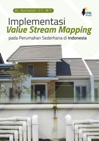 Implementasi value stream mapping pada perumahan sederhana di Indonesia