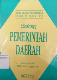 Undang-undang republik Indonesia nomor 22 tahun 1999 tentang Pemerintah Daerah