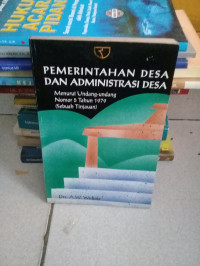 Pemerintahan desa dan administrasi desa menurut undang-undang nomor 5 tahun 1979 (sebuah tinjauan)