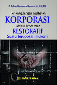 Penanggulangan Kejahatan Korporasi Melalui Pendekatan Restoratif Suatu Terobosan Hukum