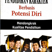 Pendidikan karakter berbasis potensi diri : Mendongkrak kualitas pendidikan