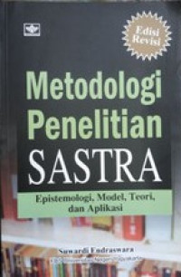 Metodologi Penelitian Sastra : Epistemologi, Model, Teori dan Aplikasi