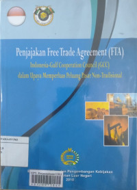 Penjajakan free Trade Agreement (FTA): Indonesia-Gulft Cooperation Council (GCC) dalam upaya memperluas peluang pasar Non-Tardisional