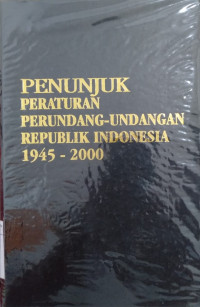 Penunjuk peraturan perundang-undangan Republik Indonesia 1945-2000