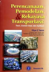 Perencanaan, Pemodelan, & Rekayasa Transportasi: Teori, Contoh Soal, dan Aplikasi