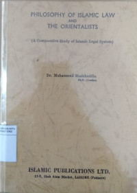 Philosophy of islamic law and the orientalists (a comparative study of islamic legal system)