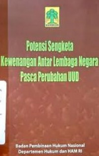 Potensi sengketa kewenangan antar lembaga negara pasca perubahan UUD