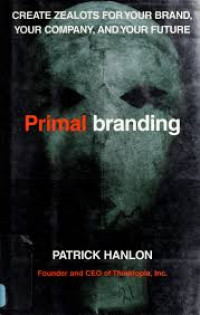 Primal branding : create zealots for your brand, your company, and your future