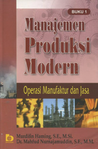 Manajemen operasi dan produksi modern : Operai manufaktur dan jasa . (Buku 1)