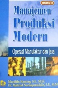 Manajemen produksi modern: operasi manufaktur dan jasa (buku 2)