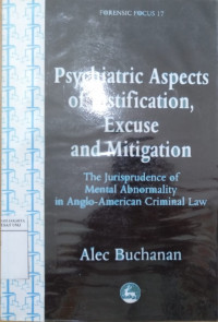 Psychiatric aspects of Justification, excuse and mitigation: the jurisprudence of mental abnormality in Anglo-American criminal law