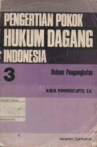 Pengertian Pokok Hukum Dagang Indonesia 3; Hukum Pengangkutan