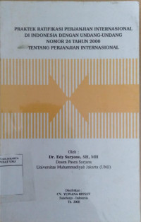 Praktek ratifikasi perjanjian international di Indonesia dengan undang-undang nomor 24 tahun 2000 tentang perjanjian internasional