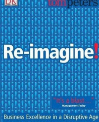 Re-Imagine! : Business excellence in a disruptive age