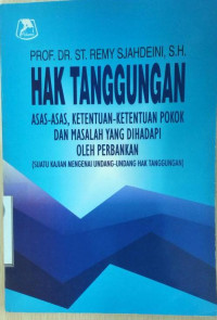 Hak Tanggungan; Asas-asas Ketentuan-ketentuan Pokok dan Masalah Yang Dihadapi Oleh Perbankan (Suatu Kajian Mengenai Undang-undang Hak Tanggungan)