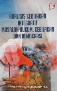 Analisis Kebijakan Integratif Masalah Hukum, Kebijakan dan Demokrasi