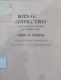 Roots of revolution : an interpretive history of modern Iran