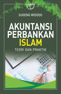 Akuntansi perbankan Islam : teori dan praktik