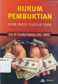 Hukum Pembuktian Dalam Praktik Peradilan Pidana