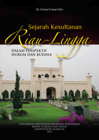 Sejarah kesultanan Riau-Lingga : dalam perspektif hukum dan budaya