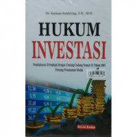 Hukum Investasi; Pembahasan Dilengkapi Dengan Undang-undang No 25 Tahun 2007 Tentang Penanaman Modal