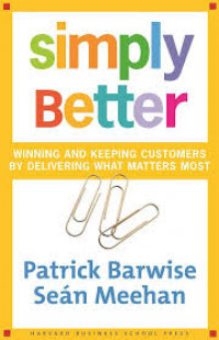 Simply better : winning and keeping customers by delivering what matters most