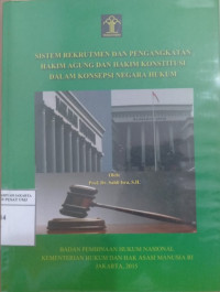 Sistem rekrutmen dan pengangkatan hakim agung dan hakim konstitusi dalam konsepi negara hukum