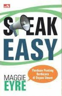 Speak Easy : Panduan Penting Berbicara di Depan Umum