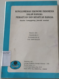 Konglomerasi ekonomi Indonesia dalam rangka persatuan dan kesatuan bangsa: suatu tanggung jawab sosial