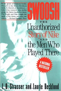 Swoosh: the unauthorized story of nike and the men sho played there