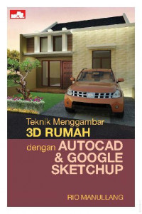 Teknik menggambar : 3D rumah dengan autocad & sketchup