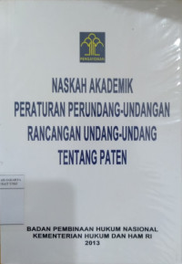 Naskah akademik peraturan perundang-undangan rancangan undang-undang tentang paten