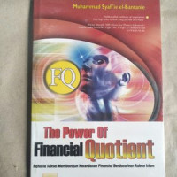 the Power of Financial Quotient : Rahasia Sukses Membangun Kecerdasan Finansial Berdasarkan Rukun Islam