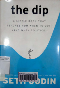 The dip : A little book that teaches you when to quit (and when to stick)