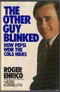 The other guy blinked : How pepsi won the cola wars