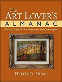 The art lover's almanac : serious trivia for the novice and the connoisseur