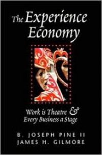 The experience economy : work is theatre & every business a stage