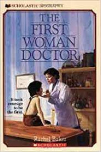 The first woman doctor; the story of Elizabeth Blackwell, M.D.