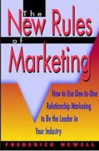 The new rules of marketing : how to use one-to-one relationship marketing to be the leader in your industry